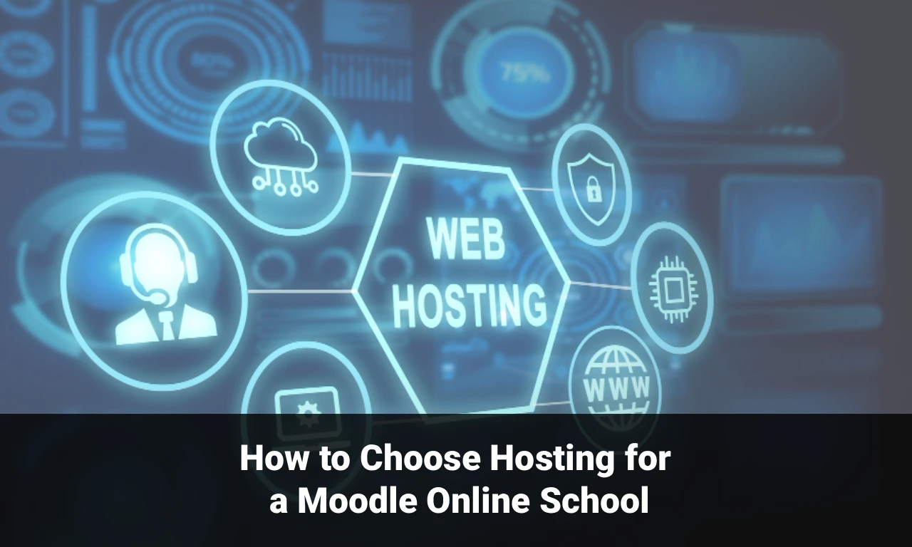 How to Choose Hosting for a Moodle Online School